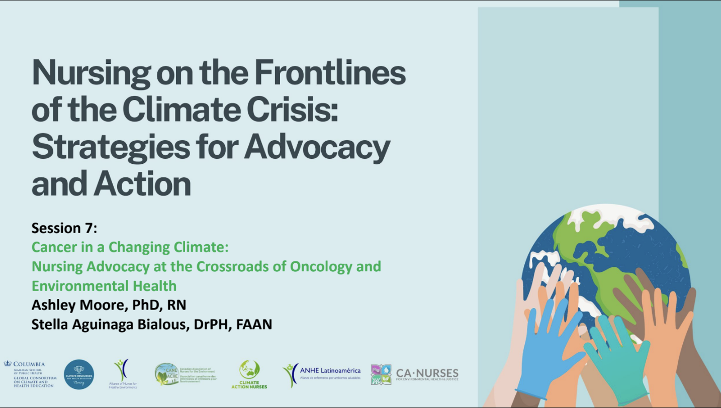 Nursing on the Frontlines of the Climate Crisis: Strategies for Advocacy and Action Part 7: Cancer in a Changing Climate: Nursing Advocacy at the Crossroads of Oncology and Environmental Health